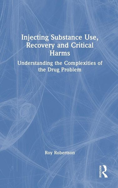 Produktbild: Injecting Substance Use, Recovery and Critical Harms