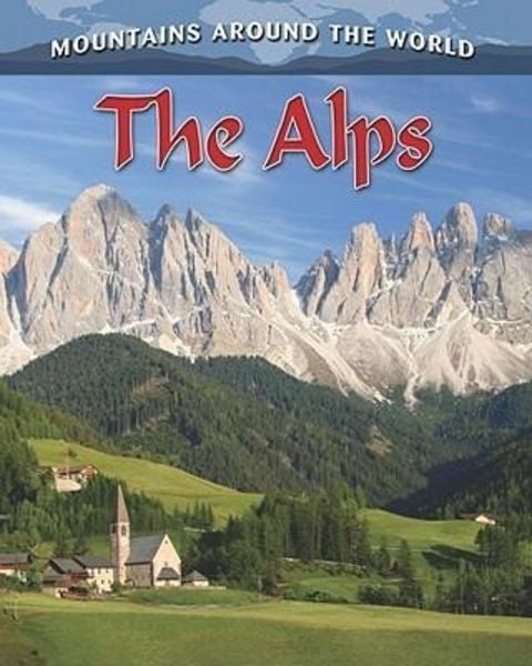 The Alps, Gebundene Ausgabe von Lynn Peppas, Crabtree, 9780778775591