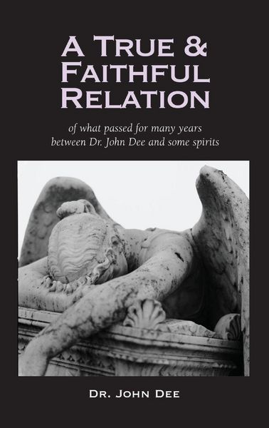 Produktbild: True and Faithful Relation of What Passed for Many Years Between Dr. John Dee and Some Spirits