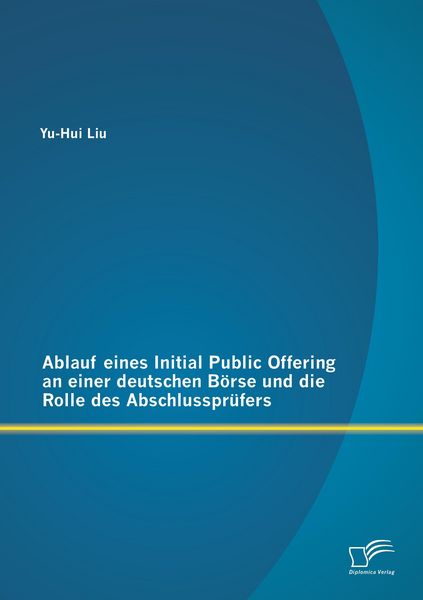 Produktbild: Ablauf eines Initial Public Offering an einer deutschen B&ouml;rse und die Rolle des Abschlusspr&uuml;fers