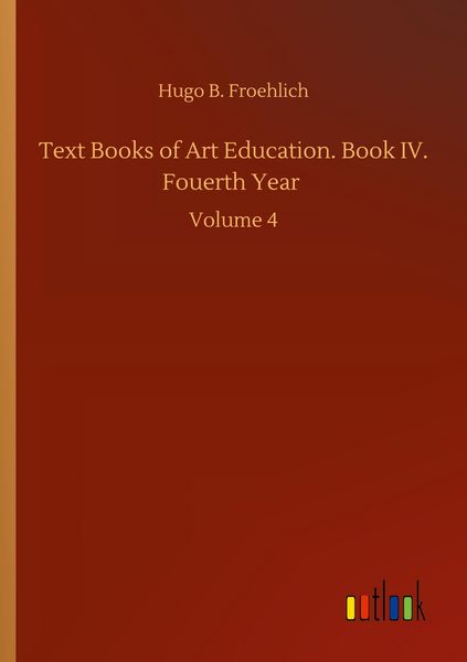 Produktbild: Text Books of Art Education. Book IV. Fouerth Year