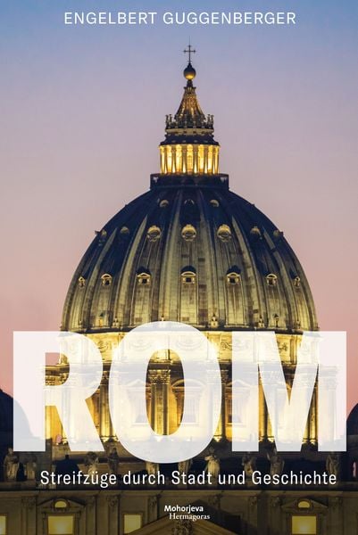Rom, Gebundene Ausgabe von Engelbert Guggenberger, Hermagoras, 978-3-7086-1357-4