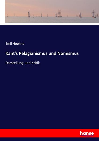 Kant's Pelagianismus und Nomismus, Taschenbuch von Emil Hoehne, Hansebooks, 9783744639804