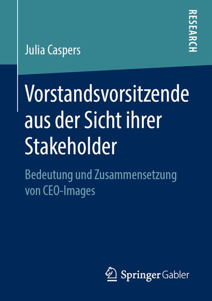 Vorstandsvorsitzende aus der Sicht ihrer Stakeholder, Taschenbuch von Julia Caspers, Springer Fachmedien Wiesbaden GmbH, 9783658261764