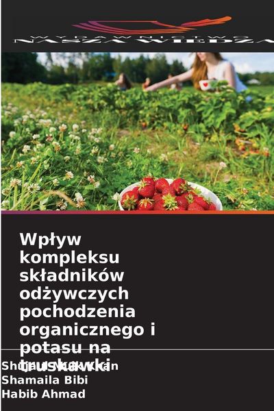 Produktbild: Wp&iquest;yw kompleksu sk&iquest;adnik&oacute;w od&iquest;ywczych pochodzenia organicznego i potasu na truskawki