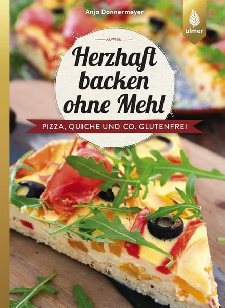 Herzhaft backen ohne Mehl, Taschenbuch von Anja Donnermeyer, Verlag Eugen Ulmer, 978-3-8186-0413-4