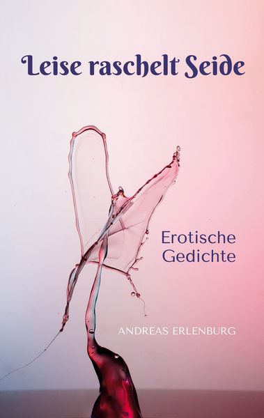 Leise raschelt Seide, Taschenbuch von Andreas Erlenburg, BoD – Books on Demand, 9783753420707
