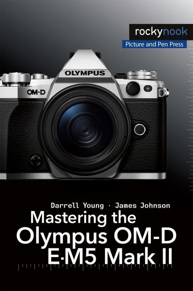 Produktbild: Mastering the Olympus OM-D E-M5 Mark II