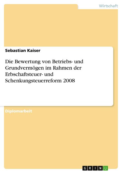 Produktbild: Die Bewertung von Betriebs- und Grundverm&ouml;gen im Rahmen der Erbschaftsteuer- und Schenkungsteuerreform 2008