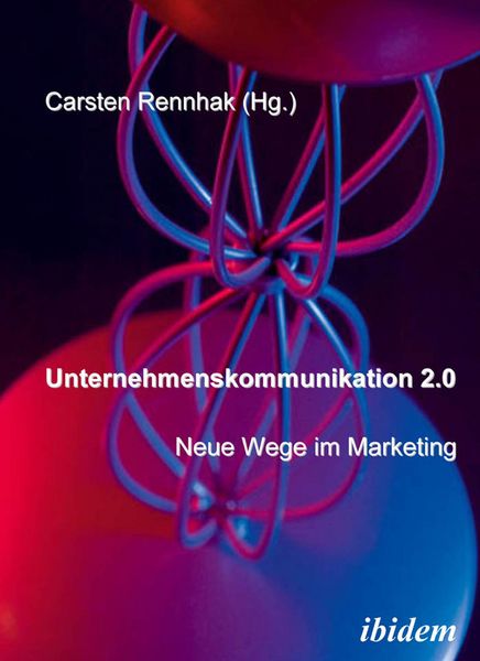 Produktbild: Unternehmenskommunikation 2.0 - Neue Wege im Marketing