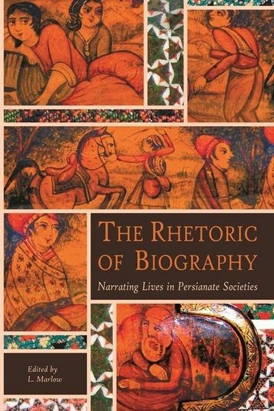 Produktbild: Marlow, L: Rhetoric of Biography - Narrating Lives in Persia