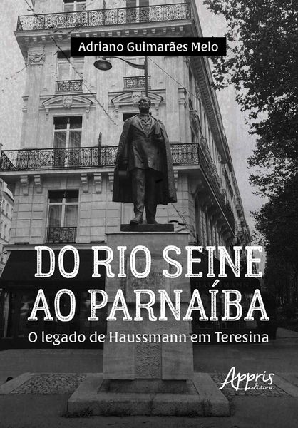 Produktbild: Do Rio Seine ao Parna&iacute;ba: O Legado de Haussmann em Teresina