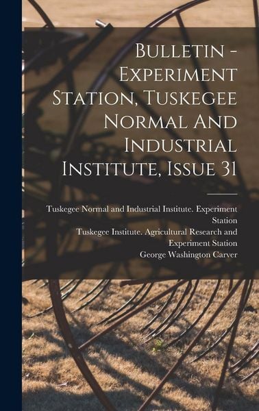 Produktbild: Bulletin - Experiment Station, Tuskegee Normal And Industrial Institute, Issue 31