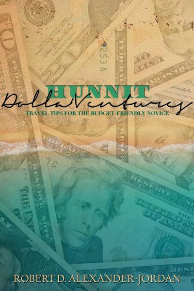 Produktbild: Hunnit Dolla'Ventures: Travel Tips for the Budget Friendly Novice