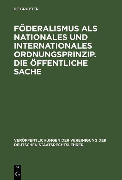 Produktbild: F&ouml;deralismus als nationales und internationales Ordnungsprinzip. Die &ouml;ffentliche Sache