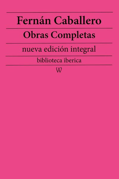 Produktbild: Fern&aacute;n Caballero: Obras completas (nueva edici&oacute;n integral)