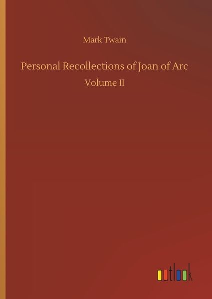 Personal Recollections of Joan of Arc