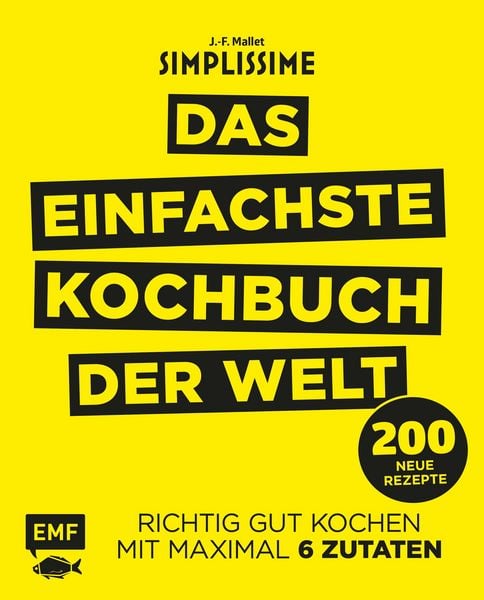 Simplissime – Das einfachste Kochbuch der Welt: 200 neue Rezepte, Gebundene Ausgabe von Jean-Francois Mallet, Edition Michael Fischer / EMF Verlag