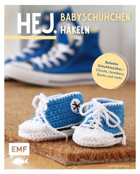 Hej. Babyschühchen häkeln, Taschenbuch von Lucia Förthmann, Edition Michael Fischer / EMF Verlag, 9783745910766