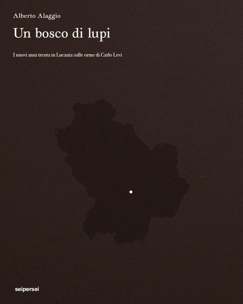 Produktbild: Un bosco di lupi. I nuovi anni trenta in Lucania sulle orme di Carlo Levi