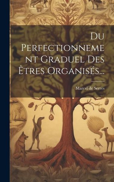 Produktbild: Du Perfectionnement Graduel Des &Ecirc;tres Organis&eacute;s...