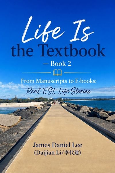 Produktbild: 《Life Is the Textbook》  Book 2 From Manuscripts to E-books: Real ESL Life Stories