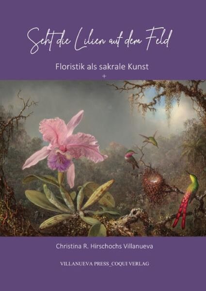 Seht die Lilien auf dem Feld, Taschenbuch von Christina R. Hirschochs Villanueva, Epubli, 9783756544066
