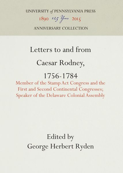 Produktbild: Letters to and from Caesar Rodney, 1756-1784