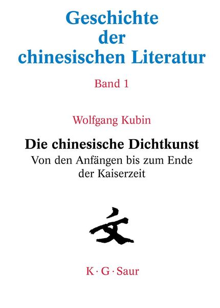 Produktbild: Geschichte der chinesischen Literatur / Die chinesische Dichtkunst. Von den Anf&auml;ngen bis zum Ende der Kaiserzeit