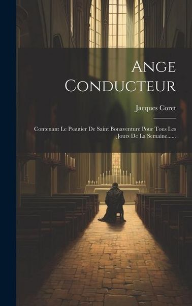 Produktbild: Ange Conducteur: Contenant Le Psautier De Saint Bonaventure Pour Tous Les Jours De La Semaine......