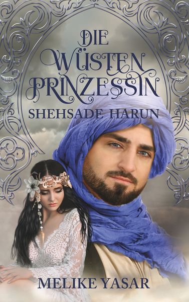 Die Wüstenprinzessin - Shehsade Harun, Taschenbuch von Melike Yasar, BoD – Books on Demand, 9783752855272