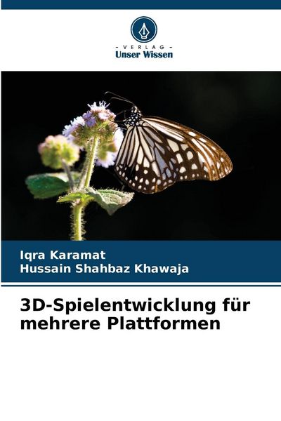 3D-Spielentwicklung für mehrere Plattformen, Taschenbuch von Iqra Karamat , Hussain Shahbaz Khawaja, Verlag Unser Wissen, 9786207382248