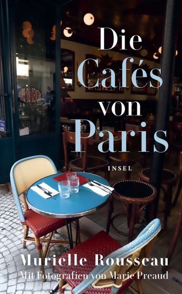 Die Cafés von Paris, Gebundene Ausgabe von Murielle Rousseau, Insel, 9783458681458