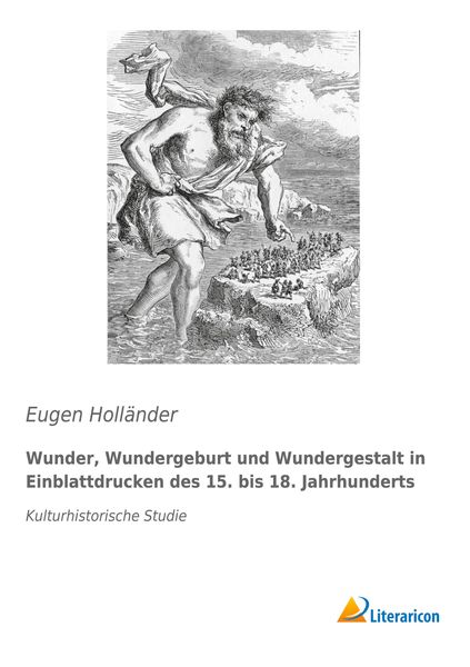 Produktbild: Wunder, Wundergeburt und Wundergestalt in Einblattdrucken des f&uuml;nfzehnten bis achtzehnten Jahrhunderts