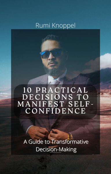 Produktbild: 10 practical Decisions to Manifest Self-Confidence: A Guide to Transformative Decision-making