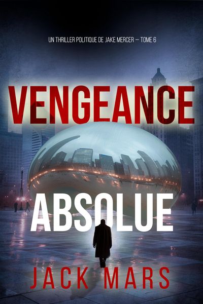Produktbild: Vengeance Absolue (Un thriller politique de Jake Mercer - Tome 6)
