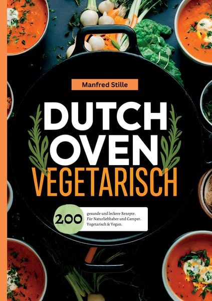 Produktbild: Dutch Oven Vegetarisch- 200 gesunde und leckere Rezepte.