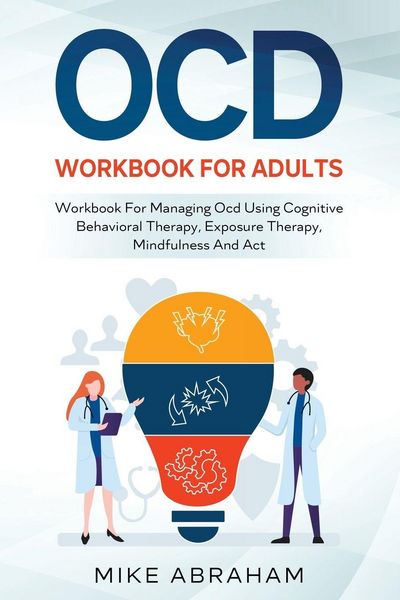 Produktbild: Ocd Workbook For Adults; Workbook For Managing Ocd Using Cognitive Behavioral Therapy, Exposure Therapy, Mindfulness and Act