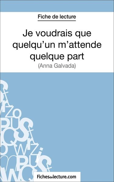 Produktbild: Je voudrais que quelqu'un m'attende quelque part d'Anna Gavalda (Fiche de lecture)