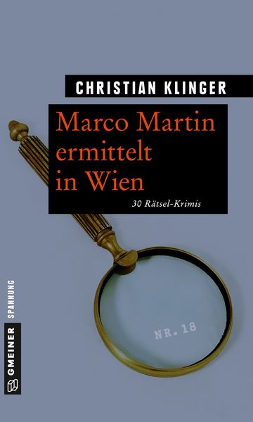 Marco Martin ermittelt in Wien, Taschenbuch von Christian Klinger, Gmeiner-Verlag, 978-3-8392-1972-0