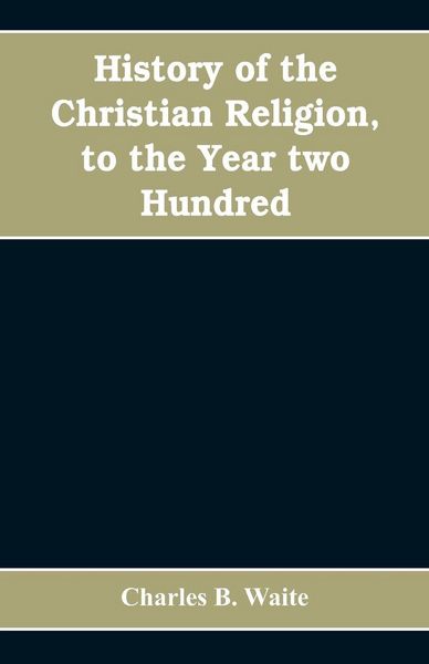 Produktbild: History of the Christian religion, to the year two hundred