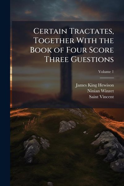 Produktbild: Certain Tractates, Together With the Book of Four Score Three Guestions