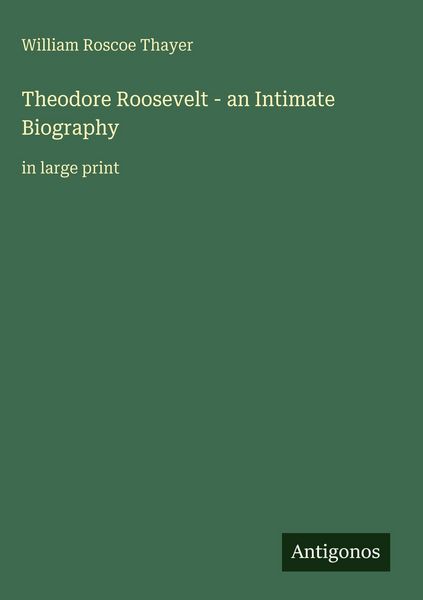Produktbild: Theodore Roosevelt - an Intimate Biography