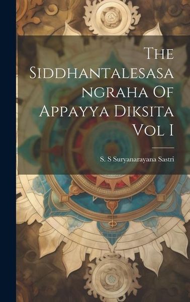 Produktbild: The Siddhantalesasangraha Of Appayya Diksita Vol I