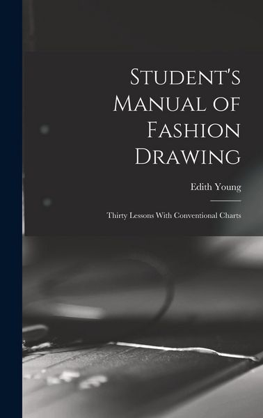 Produktbild: Student's Manual of Fashion Drawing; Thirty Lessons With Conventional Charts