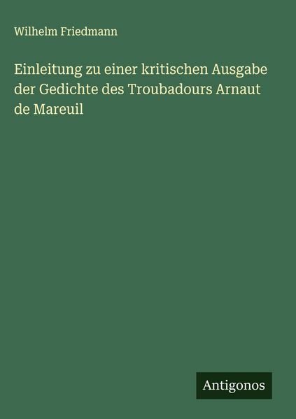 Produktbild: Einleitung zu einer kritischen Ausgabe der Gedichte des Troubadours Arnaut de Mareuil