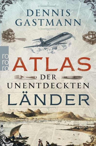 Atlas der unentdeckten Länder, Taschenbuch von Dennis Gastmann, Rowohlt Taschenbuch