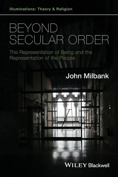 Produktbild: Beyond Secular Order - The Representation of Beingand the Representation of the People