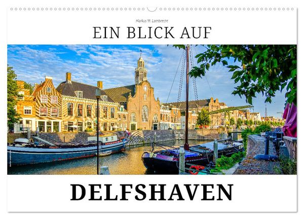 Ein Blick auf Delfshaven (Wandkalender 2025 DIN A2 quer), CALVENDO Monatskalender