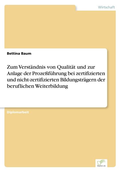 Zum Verständnis von Qualität und zur Anlage der Prozessführung bei zertifizierte, Taschenbuch von Bettina Baum, GRIN, 9783838610580